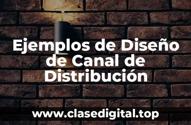 Ejemplos de Diseño de Canal de Distribución