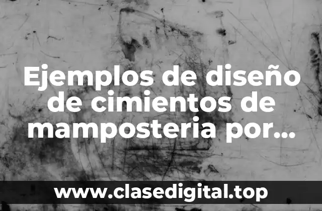 Ejemplos de diseño de cimientos de mamposteria por compresión