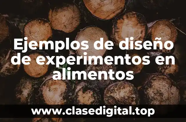 Ejemplos de diseño de experimentos en alimentos