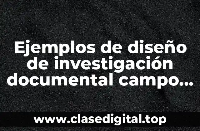 Ejemplos de diseño de investigación documental campo experimental