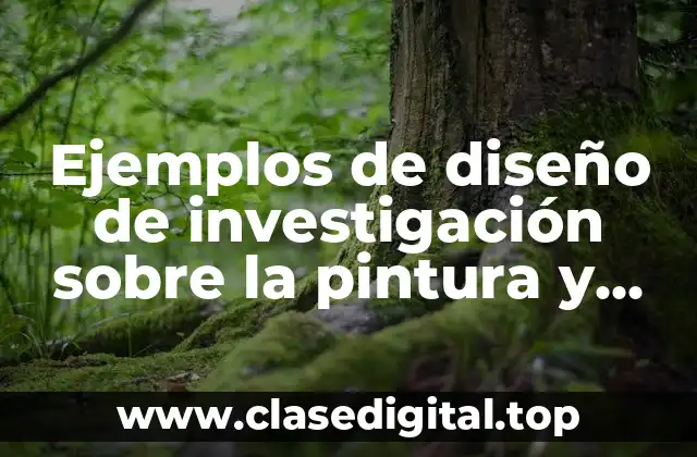 Ejemplos de diseño de investigación sobre la pintura y Significado