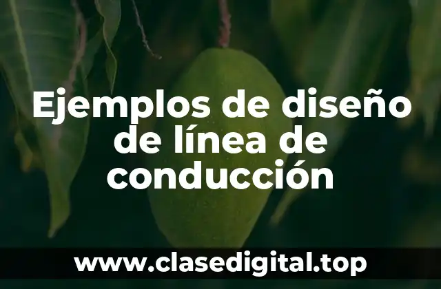 Ejemplos de diseño de línea de conducción