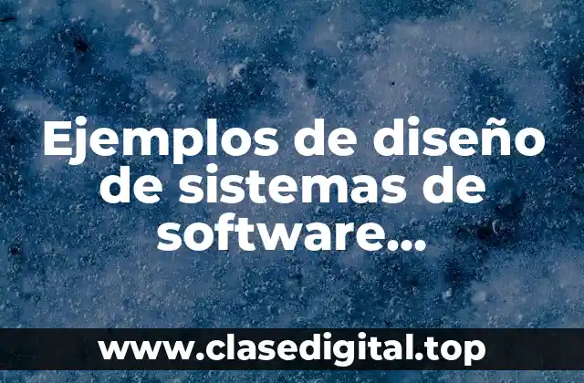 Ejemplos de diseño de sistemas de software información