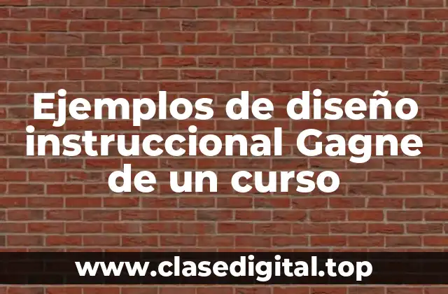 Ejemplos de diseño instruccional Gagne de un curso