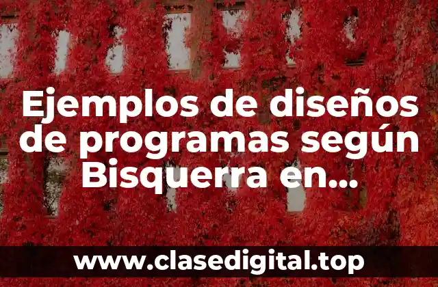 Ejemplos de diseños de programas según Bisquerra en educación