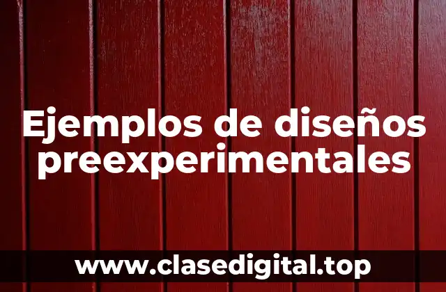 Ejemplos de diseños preexperimentales
