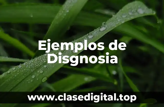 Ejemplos de Disgnosia