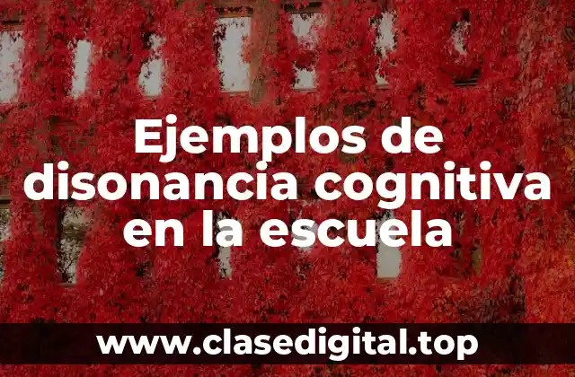 Ejemplos de disonancia cognitiva en la escuela