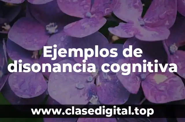 Ejemplos de disonancia cognitiva