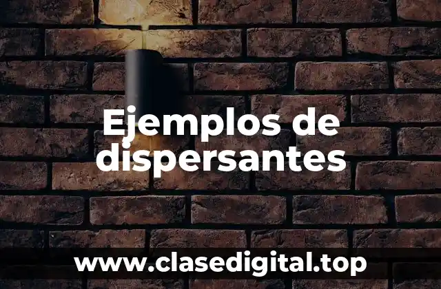 Ejemplos de dispersantes