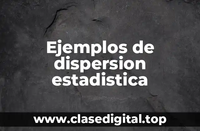 Ejemplos de dispersion estadistica