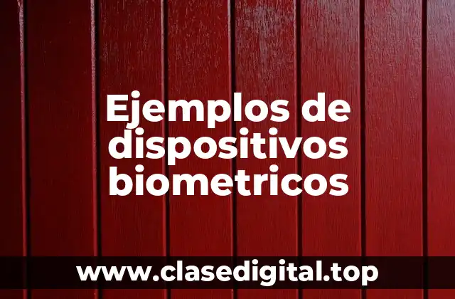 Ejemplos de dispositivos biometricos