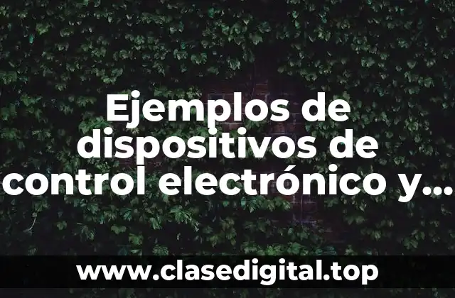 Ejemplos de dispositivos de control electrónico y eléctrico