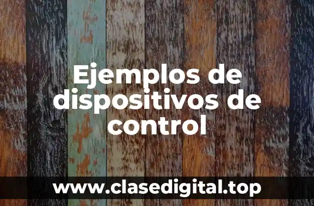 Ejemplos de dispositivos de control