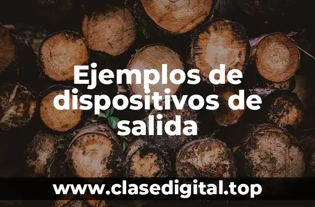 Ejemplos de dispositivos de salida