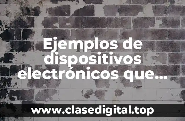 Ejemplos de dispositivos electrónicos que utilizen semiconductores