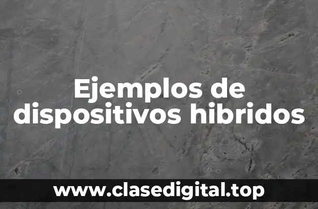Ejemplos de dispositivos hibridos