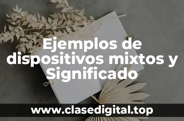 Ejemplos de dispositivos mixtos y Significado