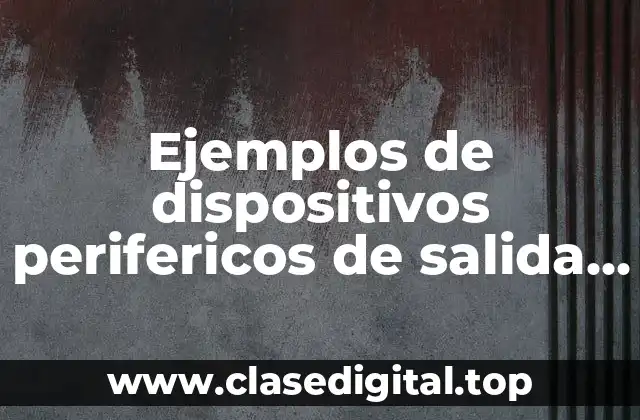 Ejemplos de dispositivos perifericos de salida para colorear