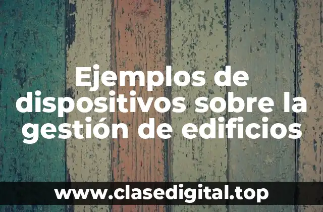 Ejemplos de dispositivos sobre la gestión de edificios
