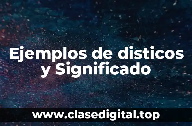 Ejemplos de disticos y Significado