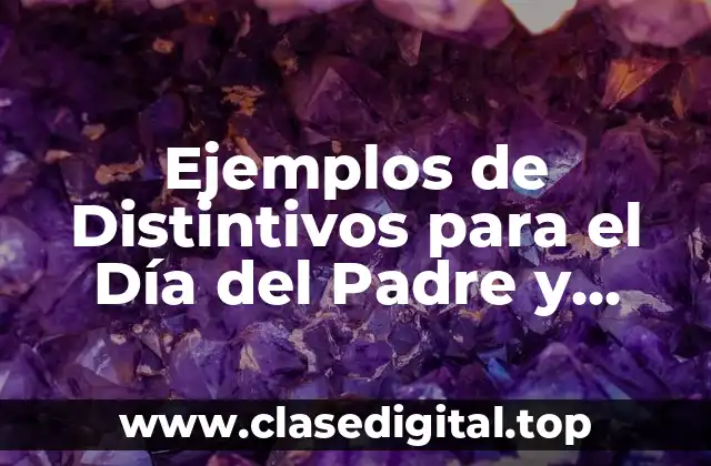 Ejemplos de Distintivos para el Día del Padre y Significado