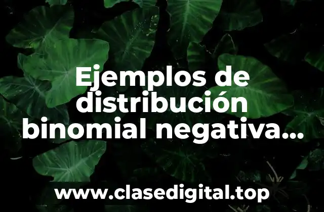 Ejemplos de distribución binomial negativa resueltos