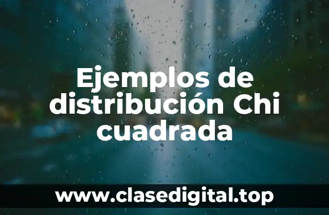 Ejemplos de distribución Chi cuadrada