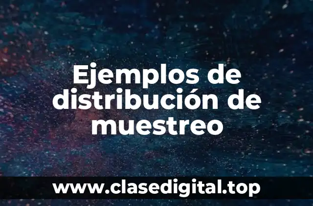 Ejemplos de distribución de muestreo