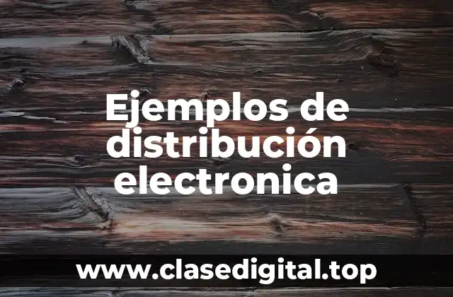 Ejemplos de distribución electronica