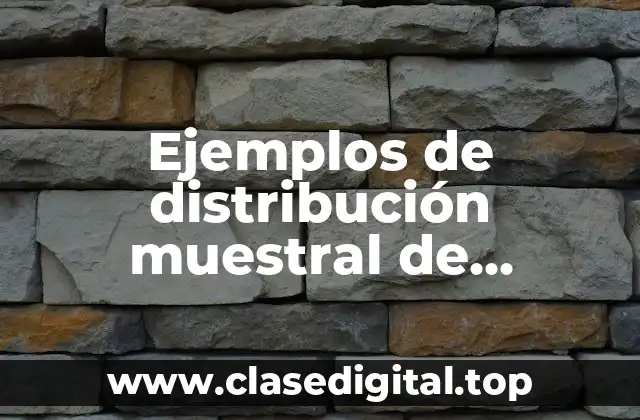 Ejemplos de distribución muestral de diferencia de medias