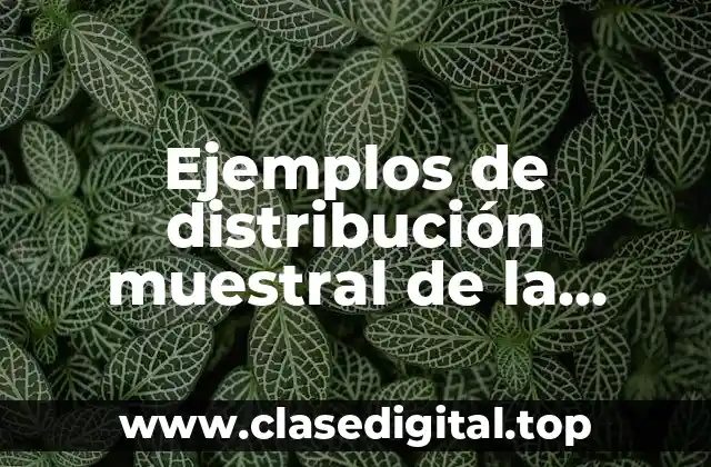Ejemplos de distribución muestral de la diferencia de medias
