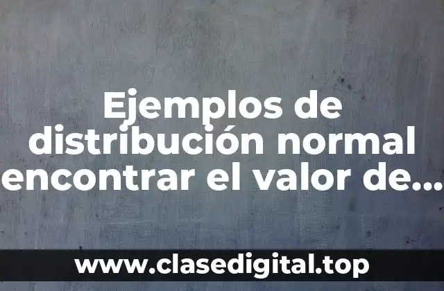 Ejemplos de distribución normal encontrar el valor de k