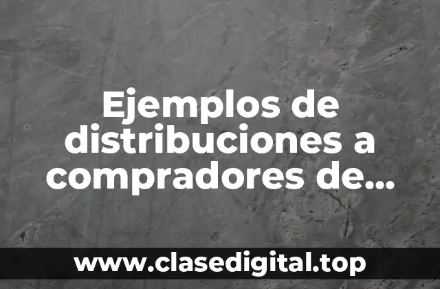 Ejemplos de distribuciones a compradores de sillas ergonomicas