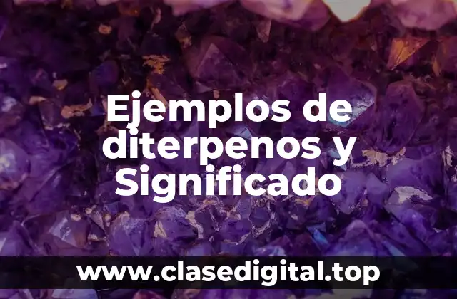 Ejemplos de diterpenos y Significado