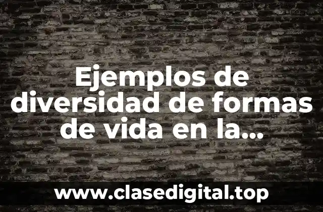 Ejemplos de diversidad de formas de vida en la adolescencia