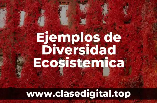 Ejemplos de Diversidad Ecosistemica