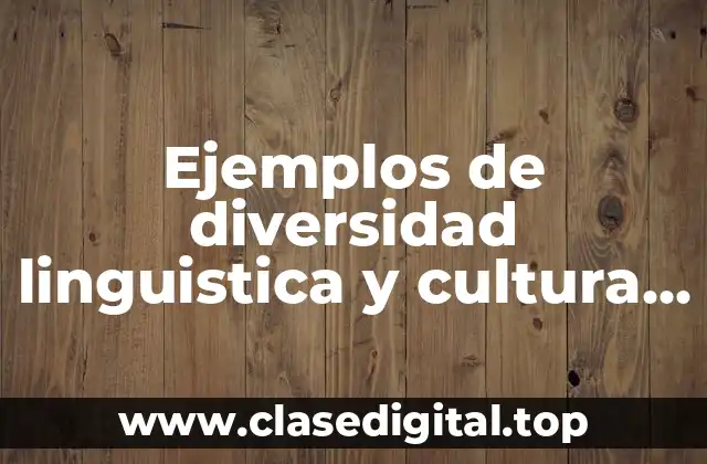 Ejemplos de diversidad linguistica y cultura en el mundo