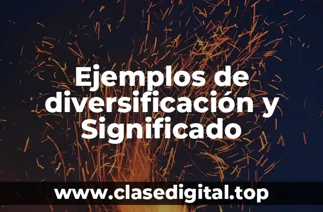 Ejemplos de diversificación y Significado