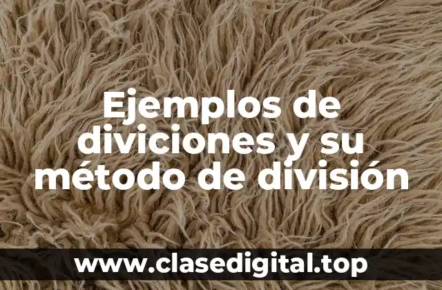 Ejemplos de diviciones y su método de división