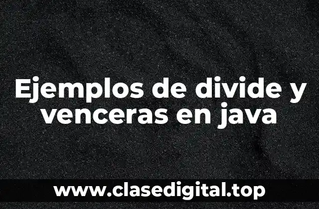 Ejemplos de divide y venceras en java