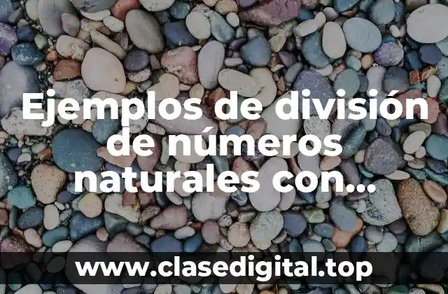 Ejemplos de división de números naturales con decimales y Significado
