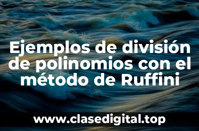 Ejemplos de división de polinomios con el método de Ruffini