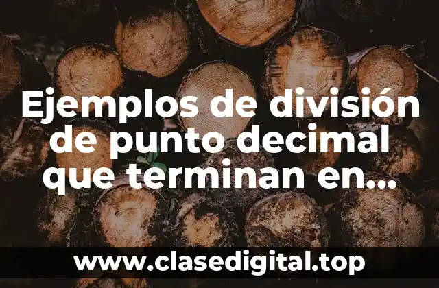 Ejemplos de división de punto decimal que terminan en cero