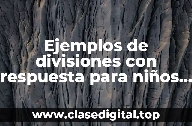Ejemplos de divisiones con respuesta para niños de segundo grado y Significado