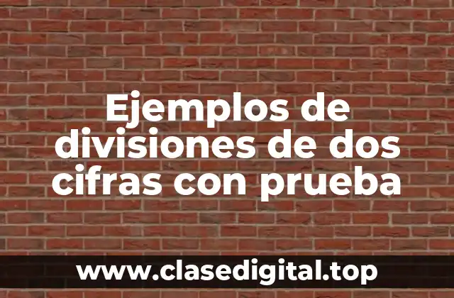 Ejemplos de divisiones de dos cifras con prueba