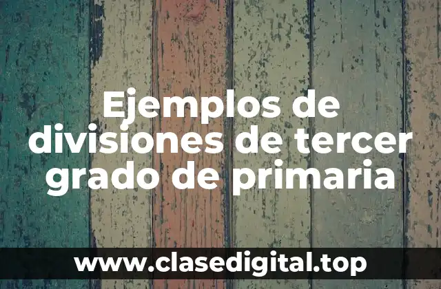 Ejemplos de divisiones de tercer grado de primaria