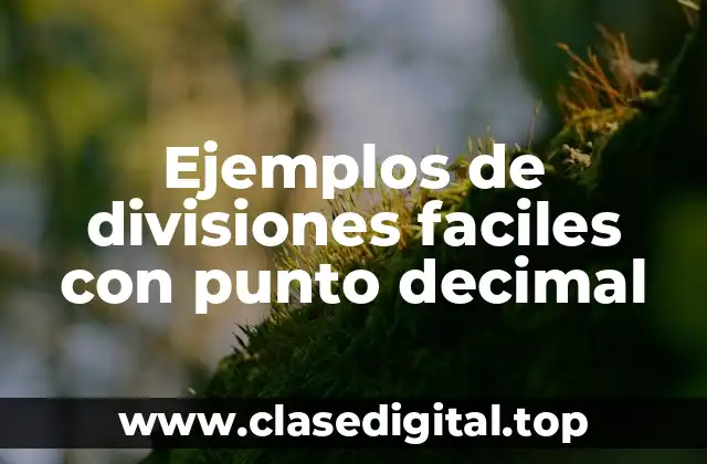 Ejemplos de divisiones faciles con punto decimal