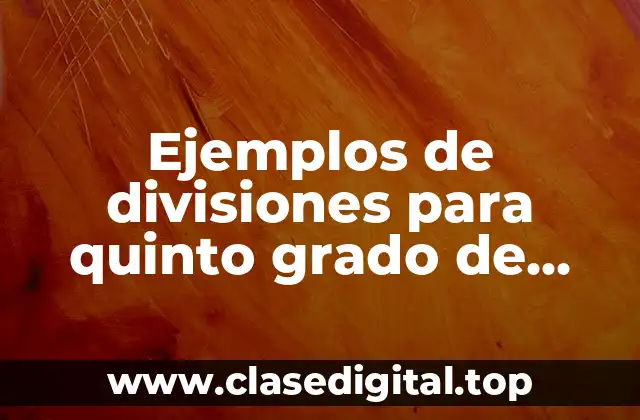 Ejemplos de divisiones para quinto grado de casita