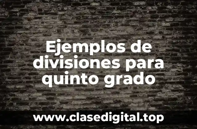 Ejemplos de divisiones para quinto grado